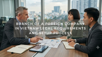 Branch of a Foreign Company in Vietnam Legal Requirements and Setup Process