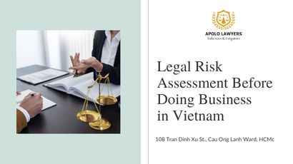 Legal Risk Assessment Before Doing Business in Vietnam