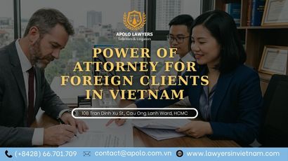 Power of Attorney for Foreign Clients in Vietnam