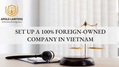 Set Up A 100% Foreign-Owned Company In Vietnam